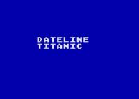 Dateline Titanic