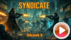 Syndicate: Zapraszam na 9 odcinek serii. 