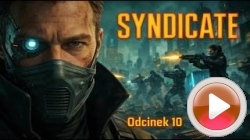 Syndicate: Zapraszam na 10 odcinek serii. 